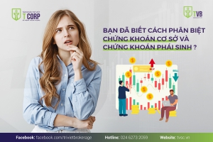  BẠN ĐÃ BIẾT CÁCH PHÂN BIỆT CHỨNG KHOÁN CƠ SỞ VÀ CHỨNG KHOÁN PHÁI SINH?